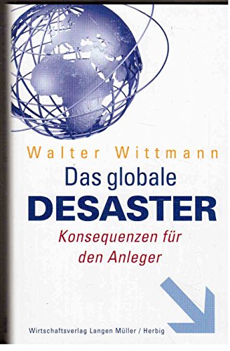 Stock image for Das globale Desaster: Politik und Finanzen im Bankrott for sale by Antiquariat Nam, UstId: DE164665634