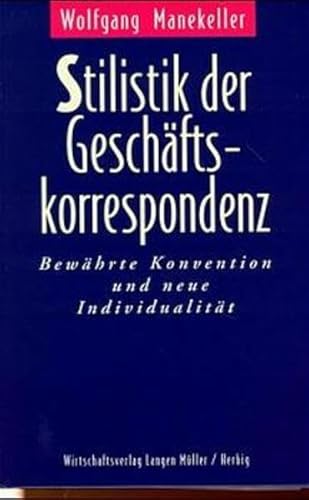 Beispielbild fr Stilistik der Geschftskorrespondenz : bewhrte Konvention und neue Individualitt. zum Verkauf von Antiquariat + Buchhandlung Bcher-Quell