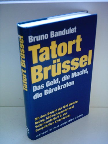 Tatort Brüssel.: Das Geld, die Macht, die Bürokraten. (signed)