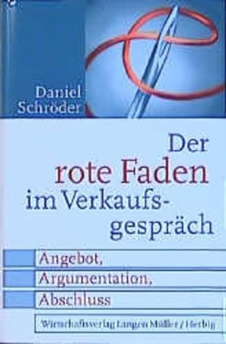 Stock image for Der Rote Faden im Verkaufsgesprch: Angebot, Argumentation, Abschluss for sale by Norbert Kretschmann