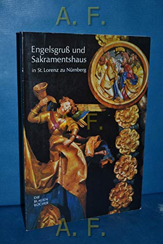Engelsgruß und Sakramentshaus in Sankt Lorenz zu Nürnberg.