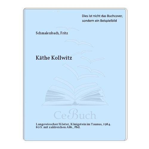 Käthe Kollwitz. Fritz Schmalenbach / Die blauen Bücher - KOLLWITZ, Käthe und Fritz (Herausgeber) Schmalenbach