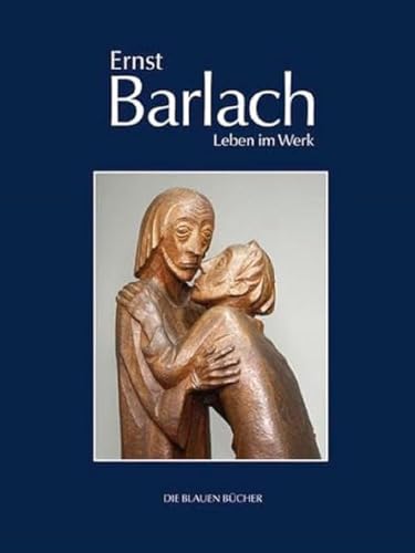 Imagen de archivo de Ernst Barlach - Leben im Werk: Plastiken, Zeichnungen und Graphiken, Dramen, Prosawerke und Briefe a la venta por medimops