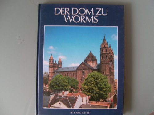 Imagen de archivo de Die Blauen Bcher : Der Dom zu Worms. a la venta por Antiquariat Bernhardt