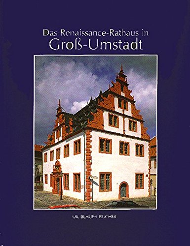 Imagen de archivo de Die Blauen Bcher, Das Renaissance-Rathaus zu Gro-Umstadt a la venta por medimops