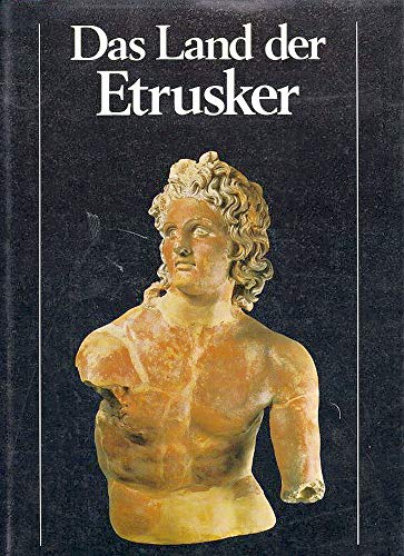 Stock image for Das Land der Etrusker : von d. Vorgeschichte bis zum frhen Mittelalter. hrsg. von Salvatore Settis. Texte von Marisa Bonamici . Ill. von Giovanni Caselli. [bers.: Karin Baumstock] for sale by Buchhandlung Neues Leben