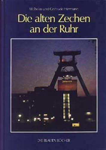 Beispielbild fr Die alten Zechen an der Ruhr. 5., vllig neu bearb. und erw. Aufl., Die blauen Bcher; zum Verkauf von Bernhard Kiewel Rare Books