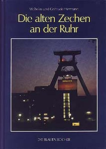 Die Blauen Bücher, Die alten Zechen an der Ruhr - Herman, Gertrud und Gertrude Hermann