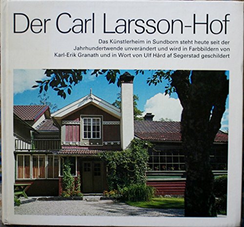 Der Carl Larsson-Hof. (Das Sonnenhaus von Carl Larsson). Bild Karl-Erik Granath. - Hard af Segerstad, Ulf