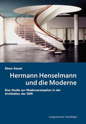Hermann Henselmann und die Moderne. eine Studie zur Modernerezeption in der Architektur der DDR, - Kossel, Elmar
