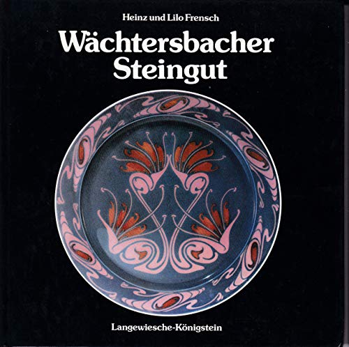 Wächtersbacher Steingut. - FRENSCH, Heinz und Lilo