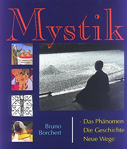 Mystik. Das Phänomen. Geschichte der Mystik. Neue Wege