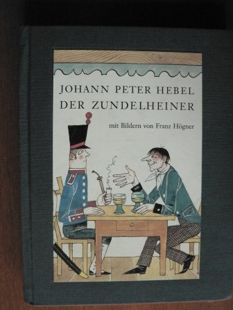 Imagen de archivo de Der Zundelheiner : die acht Meisterdieb-Geschichten aus dem Rheinlndischen Hausfreund. Mit Bildern von Franz Hgner. Anmerkungen von Kristof Wachinger / Badische Buchreihe ; Band 4. a la venta por Sdstadt Antiquariat