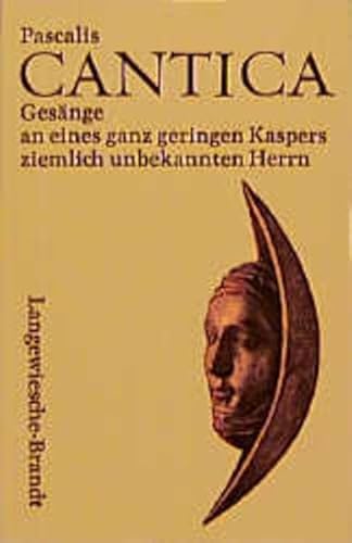 Stock image for Cantica: Gesnge an eines ganz geringen Kaspers ziemlich unbekannten Herrn for sale by Leserstrahl  (Preise inkl. MwSt.)