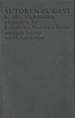 9783784612270: Autoren zu Gast bei Albert von Schirnding: vorgestellt in der Katholischen Akademie in Bayern mit einem Vorwort von Michael Krger