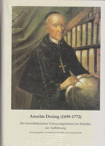 Stock image for Anselm Desing (1699-1772): Ein benediktinischer Universalgelehrter im Zeitalter der Aufklärung for sale by Antiquariat BuchX