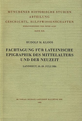Fachtagung für Lateinische Epigraphik des Mittelalters und der Neuzeit : Landshut, 18. - 20. Juli 1980.