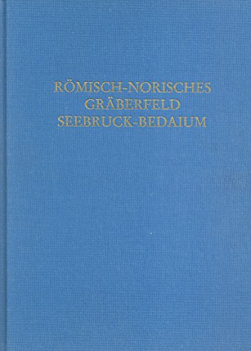 Das RoÌˆmisch-Norische GraÌˆberfeld von Seebruck-Bedaium (Materialhefte zur bayerischen Vorgeschichte) (German Edition) (9783784750644) by Fasold, Peter