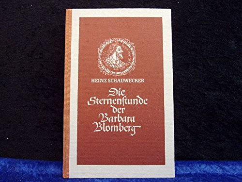 9783784782195: Die Sternenstunde der Barbara Blomberg. Historische Novelle um die Geburt Don Juan d'Austria