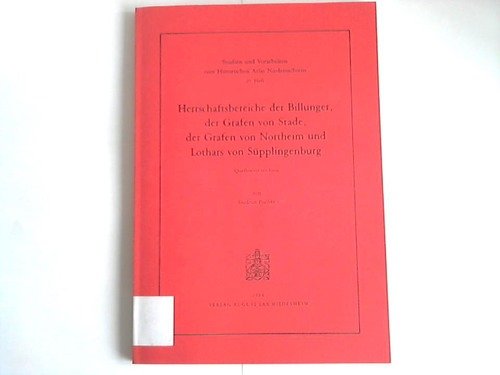 Herrschaftsbereiche der Billunger, der Grafen von Stade, der Grafen von Northeim und Lothars von Süpplingenburg - Pischke, Gudrun