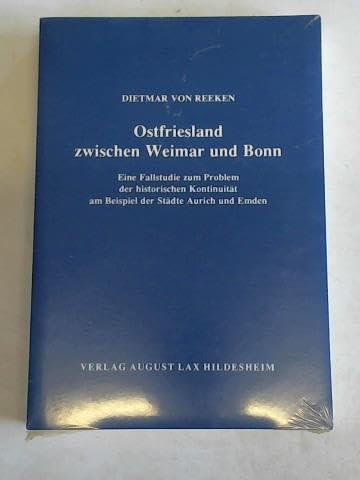 Beispielbild fr Ostfriesland zwischen Weimar und Bonn. E. Fallstudie zum Problem der hist. Kontinuitt am Beispiel der Stdte Aurich und Emden. zum Verkauf von Antiquariat Kai Gro