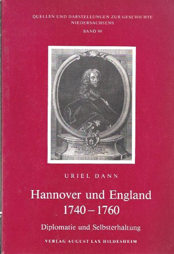 Hannover und England, 1740-1760: Diplomatie und Selbsterhaltung (Quellen und Darstellungen zur Geschichte Niedersachsens) (German Edition) (9783784834993) by Dann, Uriel