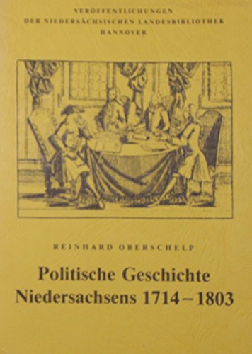 Politische Geschichte Niedersachsens 1714 - 1803 - Oberschelp, Reinhard