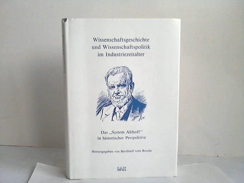 Imagen de archivo de Wissenschaftsgeschichte und Wissenschaftspolitik im Industriezeitalter. Das 'System Althoff' in historischer Perspektive. a la venta por Antiquariat Matthias Wagner