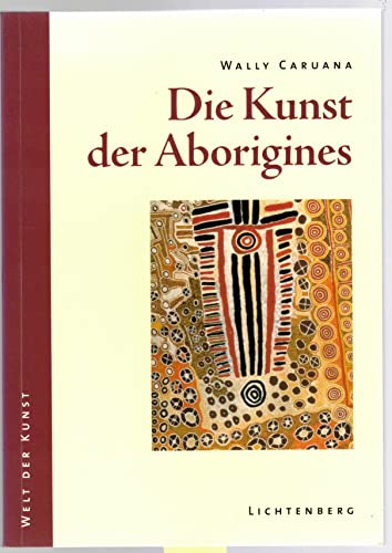 Beispielbild fr Die Kunst der Aborigines. Aus dem Englischen von Michael Schmidt. Redaktion der deutschen Ausgabe: Erdmann Neumeister / Welt der Kunst zum Verkauf von Versandantiquariat BUCHvk