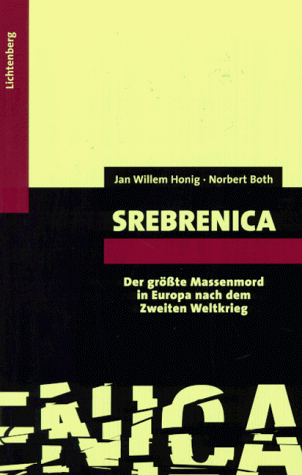 Srebrenica. Der größte Massenmord in Europa nach dem Zweiten Weltkrieg. - Honig, Jan Willem und Norbert Both