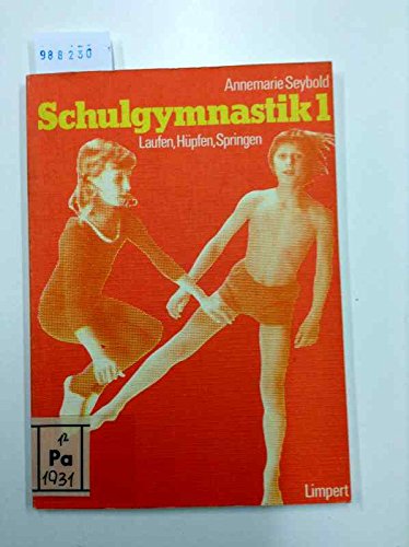 Imagen de archivo de Seybold, Annemarie: Schulgymnastik; Teil: 1., Laufen, Hpfen, Springen. a la venta por medimops