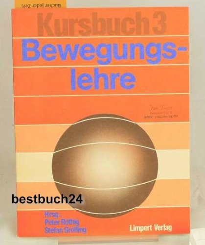 Stock image for Bewegungslehre. Kursbuch 3. - Reihe: Kursbcher fr die Sporttheorie in der Schule for sale by Bernhard Kiewel Rare Books