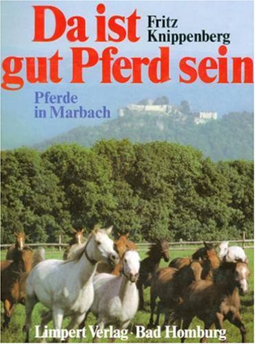 Stock image for Da ist gut Pferd sein. Marbach und seine Pferde. Auswahl und Zusammenstellung von Landoberstallmeister Dr.Wolfgang Cranz. for sale by Antiquariat am Waidspeicher