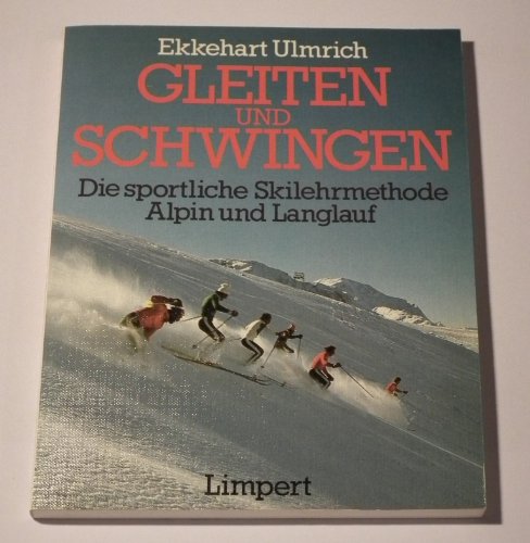 Stock image for Gleiten und schwingen : d. sportl. Skilehrmethode Alpin u. Langlauf. 1. Aufl. for sale by Antiquariat + Buchhandlung Bcher-Quell