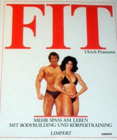 Fit - Mehr Spass am Leben mit Bodybuilding und Körpertraining