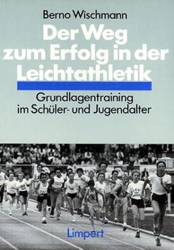 Der Weg zum Erfolg in der Leichtathletik. Grundlagentraining im Schüler- und Jugendalter