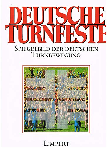 Deutsche Turnfeste. Spiegelbild der deutschen Turnbewegung. - Neumann, Herbert