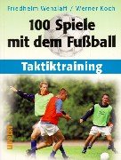 Stock image for 100 Spiele mit dem Fuball: Taktiktraining for sale by medimops