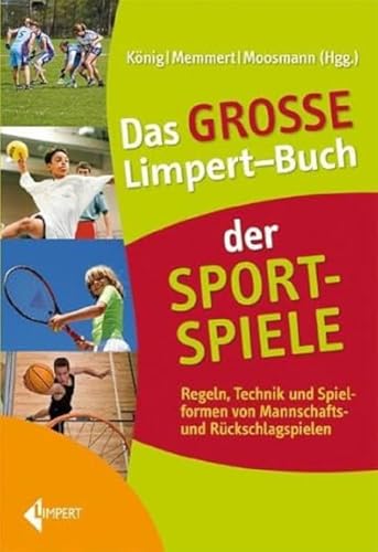 Stock image for Das Groe Limpert-Buch Der Sportspiele: Regeln, Technik Und Spielformen Von Mannschafts- Und Rckschlagspielen for sale by Revaluation Books