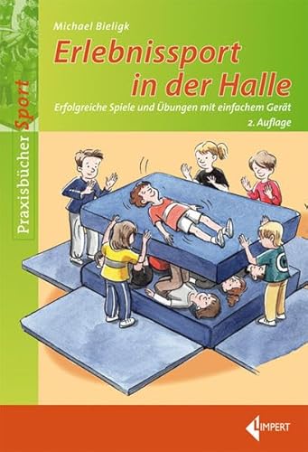 9783785318171: Erlebnissport in der Halle: Erfolgreiche Spiele und bungsformen mit einfachem Gert