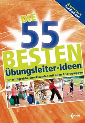 Die 55 besten Übungsleiter-Ideen: für erfolgreiche Sportstunden mit allen Altersgruppen - Imported By Yulo Inc.