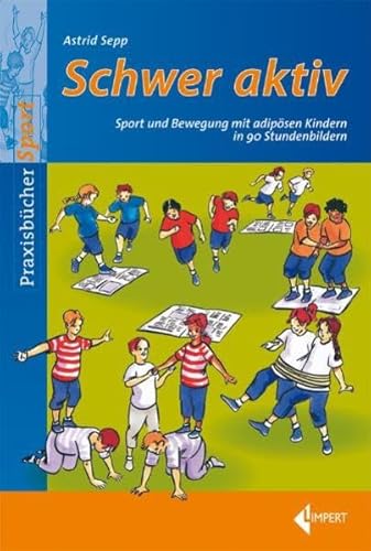 Stock image for Schwer aktiv: Sport und Bewegung mit adipsen Kindern in 90 Stundenbildern for sale by medimops