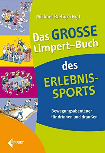 Beispielbild fr Das groe Limpert-Buch des Erlebnissports: Bewegungsabenteuer fr drinnen und drauen zum Verkauf von Revaluation Books
