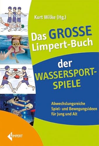 Stock image for Das groe Limpert-Buch der Wassersportspiele: Abwechslungsreiche Spiel- und Bewegungsideen fr Jung und Alt for sale by medimops