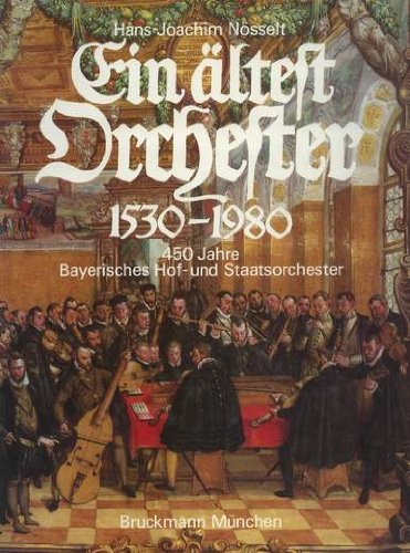 9783785441404: Ein ltest Orchester. 1530-1980. 450 Jahre Bayerisches Hof- und Staatsorchester. Vorzugsausgabe. Gebundene Ausgabe – 1980