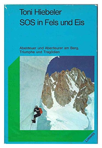 9783785516638: SOS in Fels und Eis. Abenteuer und Abenteurer am Berg, Triumphe und Tragdien