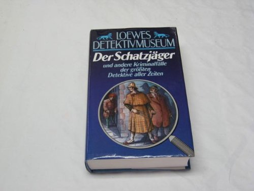 9783785519332: Loewes Detektivmuseum: Der Schatzjger. Und andere Kriminalflle der grten Detektive aller Zeiten