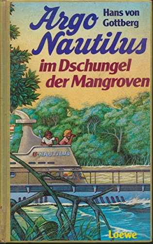 Argo Nautilus im Dschungel der Mangroven - Hans von Gottberg. Zeichn. von Hartmut Sobaglo