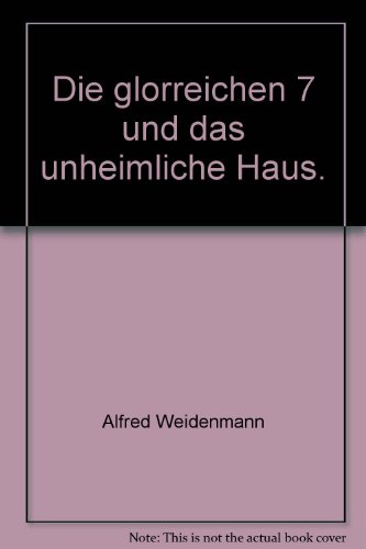 Imagen de archivo de Die glorreichen 7 und das unheimliche Haus. a la venta por Versandantiquariat Felix Mcke