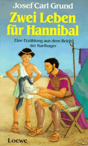 9783785522660: Zwei Leben fr Hannibal : eine Erzhlung aus dem Reich der Karthager.